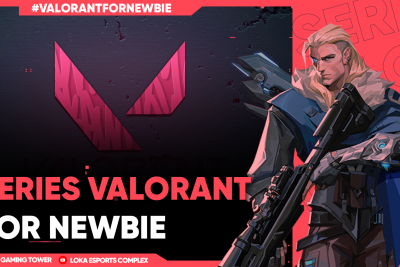 SERIES VALORANT FOR NEWBIE