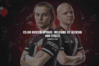 ALEKSIB VÀ XTQZZZ CHÍNH THỨC GIA NHẬP G2 ESPORTS CS:GO 