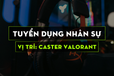 LOKA SPACE TUYỂN DỤNG CASTER GAME VALORANT